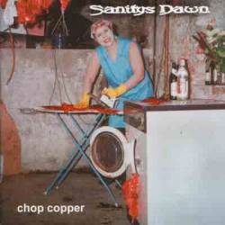 Sanitys Dawn : Chop Copper